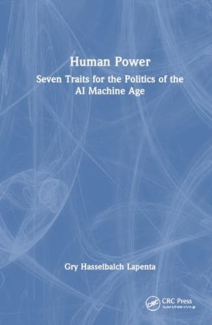 Human Power: Seven Traits for the Politics of the AI Machine Age