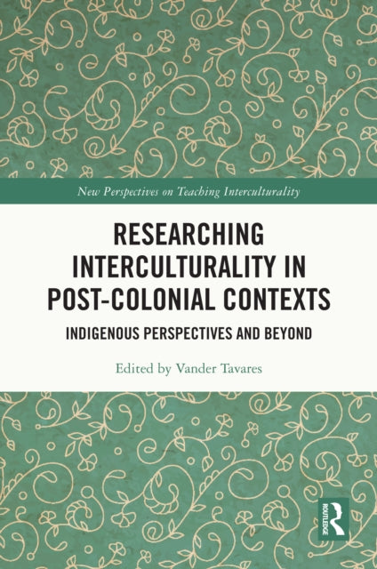 Researching Interculturality in Post-Colonial Contexts: Indigenous Perspectives and Beyond