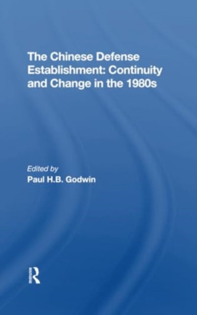 The Chinese Defense Establishment: Continuity And Change In The 1980s