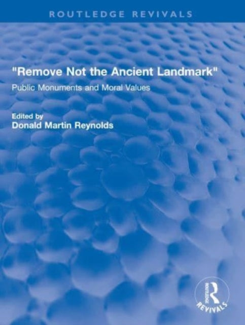"Remove Not the Ancient Landmark": Public Monuments and Moral Values