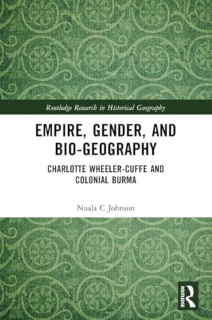 Empire, Gender, and Bio-geography: Charlotte Wheeler-Cuffe and Colonial Burma