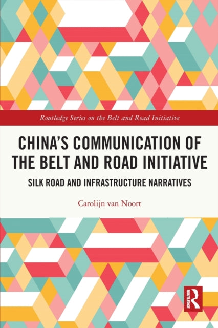 China’s Communication of the Belt and Road Initiative: Silk Road and Infrastructure Narratives