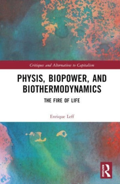 Physis, Biopower, and Biothermodynamics: The Fire of Life