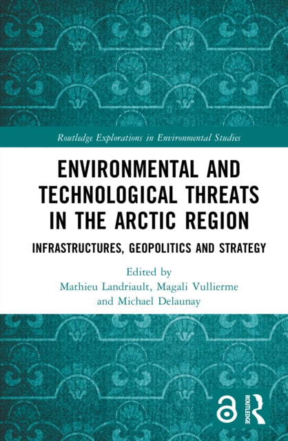 Environmental and Technological Threats in the Arctic Region: Infrastructures, Geopolitics and Strategy