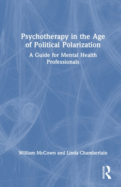 Psychotherapy in the Age of Political Polarization: A Guide for Mental Health Professionals