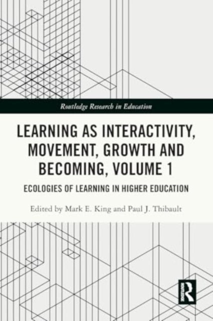 Learning as Interactivity, Movement, Growth and Becoming, Volume 1: Ecologies of Learning in Higher Education