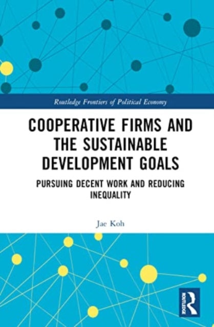 Cooperative Firms and the Sustainable Development Goals: Pursuing Decent Work and Reducing Inequality