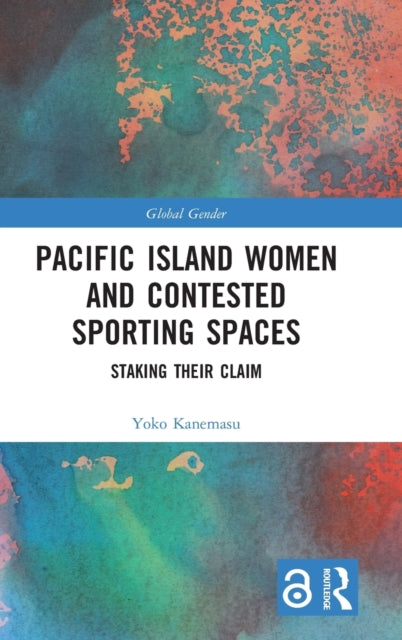 Pacific Island Women and Contested Sporting Spaces: Staking Their Claim