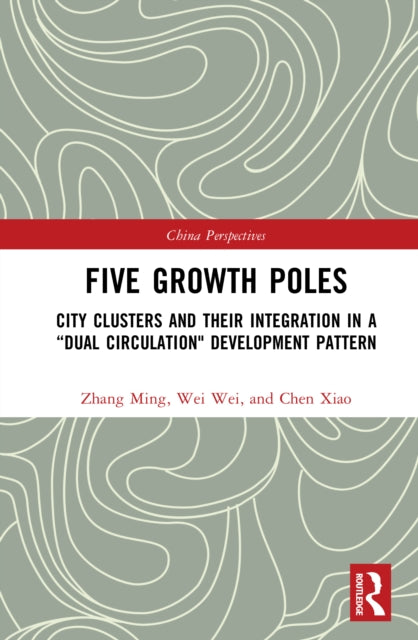 Five Growth Poles: City Clusters and Their Integration in a “Dual Circulation" Development Pattern