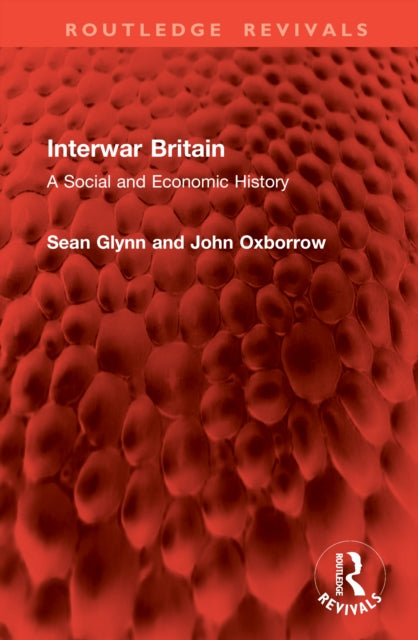 Interwar Britain: A Social and Economic History