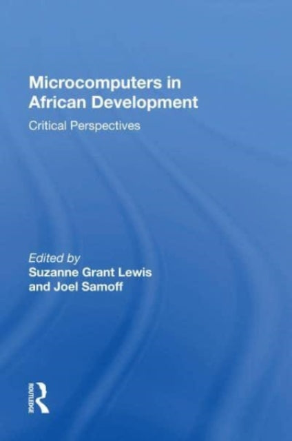 Microcomputers In African Development: Critical Perspectives