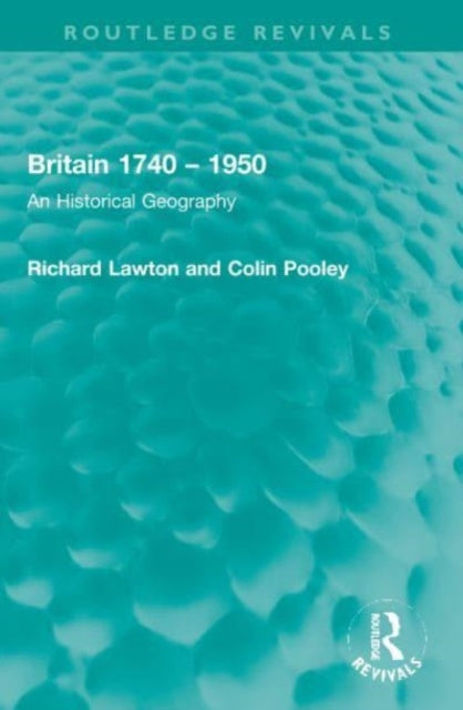 Britain 1740 – 1950: An Historical Geography