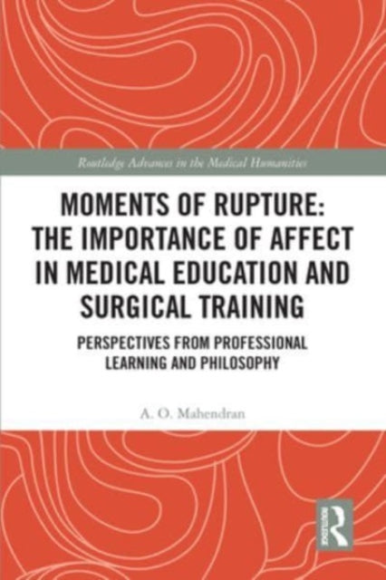 Moments of Rupture: The Importance of Affect in Medical Education and Surgical Training: Perspectives from Professional Learning and Philosophy