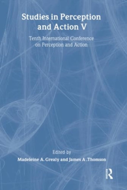 Studies in Perception and Action V: Tenth international Conference on Perception and Action