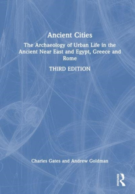 Ancient Cities: The Archaeology of Urban Life in the Ancient Near East and Egypt, Greece, and Rome