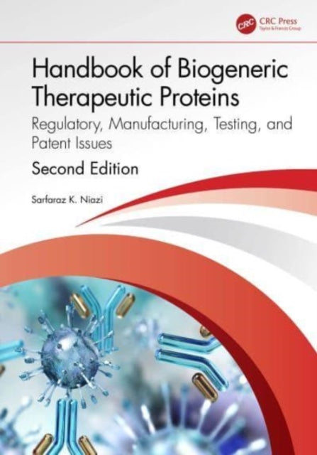 Handbook of Biological Therapeutic Proteins: Regulatory, Manufacturing, Testing, and Patent Issues