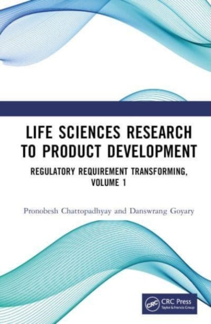 Life Sciences Research to Product Development: Regulatory Requirement Transforming, Volume 1