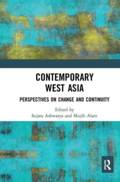 Contemporary West Asia: Perspectives on Change and Continuity