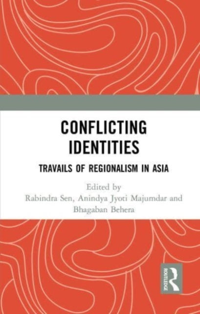 Conflicting Identities: Travails of Regionalism in Asia