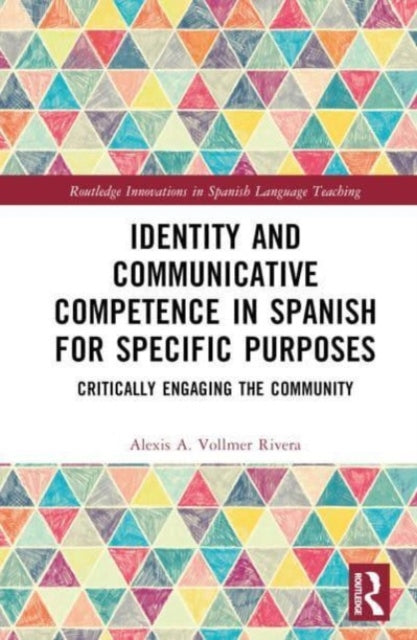 Identity and Communicative Competence in Spanish for Specific Purposes: Critically Engaging the Community