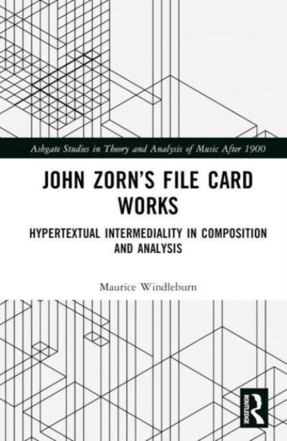 John Zorn’s File Card Works: Hypertextual Intermediality in Composition and Analysis