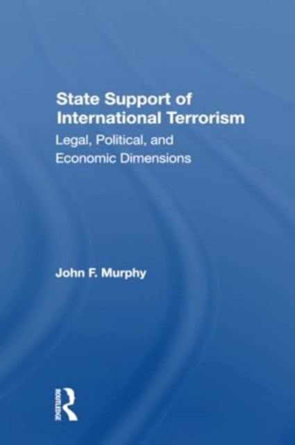 State Support Of International Terrorism: Legal, Political, And Economic Dimensions