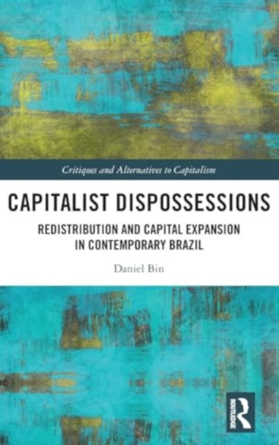 Capitalist Dispossessions: Redistribution and Capital Expansion in Contemporary Brazil