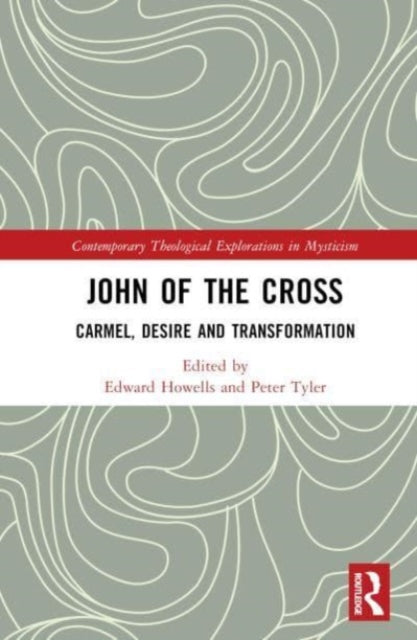 John of the Cross: Carmel, Desire and Transformation