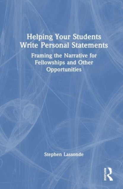 Helping Your Students Write Personal Statements: Framing the Narrative for Fellowships and Other Opportunities