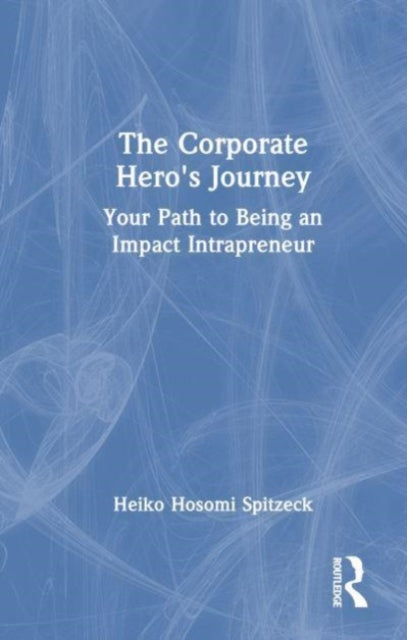 The Corporate Hero's Journey: Your Path to Being an Impact Intrapreneur