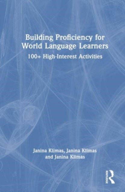 Building Proficiency for World Language Learners: 100+ High-Interest Activities