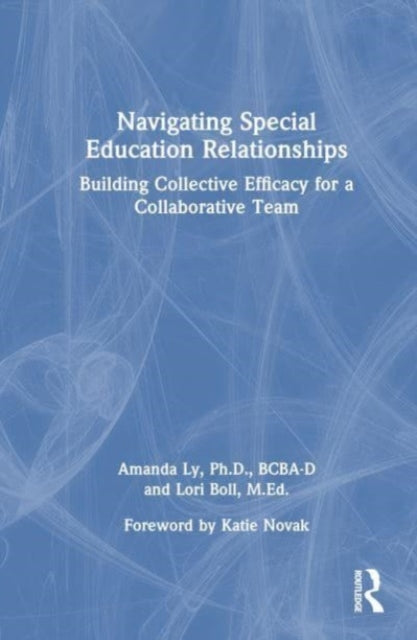 Navigating Special Education Relationships: Building Collective Efficacy for a Collaborative Team