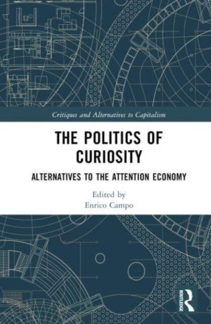 The Politics of Curiosity: Alternatives to the Attention Economy
