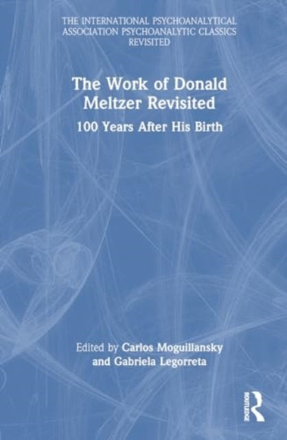 The Work of Donald Meltzer Revisited: 100 Years After His Birth