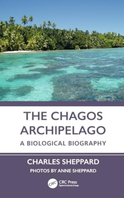 The Chagos Archipelago: A Biological Biography