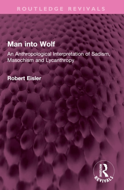 Man into Wolf: An Anthropological Interpretation of Sadism, Masochism and Lycanthropy