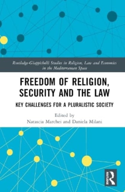 Freedom of Religion, Security and the Law: Key Challenges for a Pluralistic Society