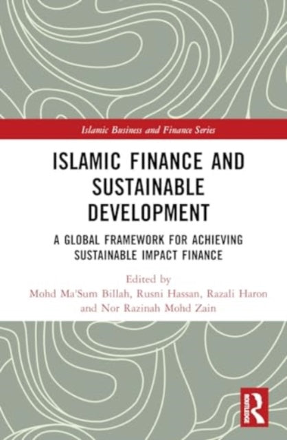 Islamic Finance and Sustainable Development: A Global Framework for Achieving Sustainable Impact Finance
