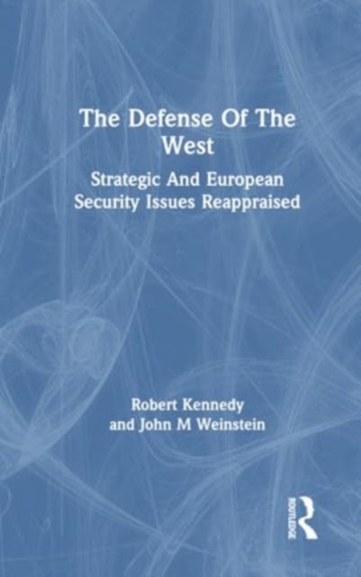 The Defense Of The West: Strategic And European Security Issues Reappraised