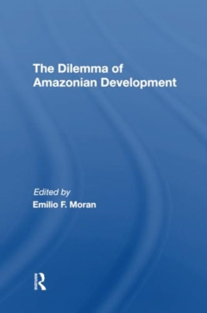 The Dilemma Of Amazonian Development