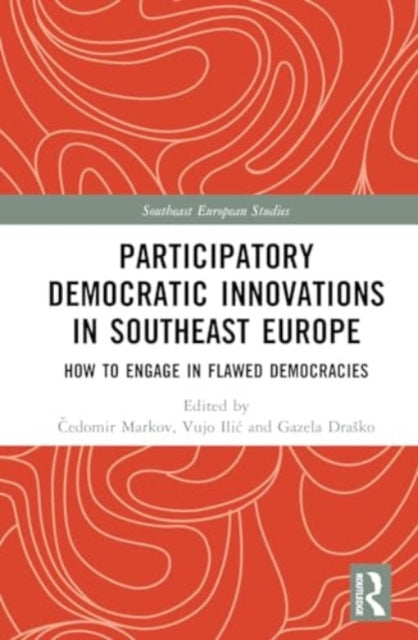 Participatory Democratic Innovations in Southeast Europe: How to Engage in Flawed Democracies