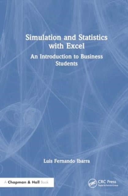Simulation and Statistics with Excel: An Introduction to Business Students
