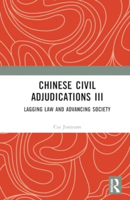 Chinese Civil Adjudications III: Lagging Law and Advancing Society