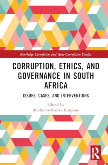 Corruption, Ethics, and Governance in South Africa: Issues, Cases, and Interventions