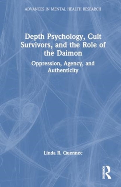Depth Psychology, Cult Survivors, and the Role of the Daimon: Oppression, Agency, and Authenticity