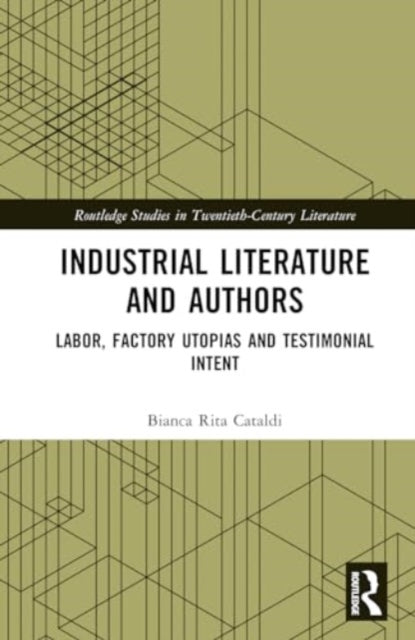 Industrial Literature and Authors: Labor, Factory Utopias, and Testimonial Intent