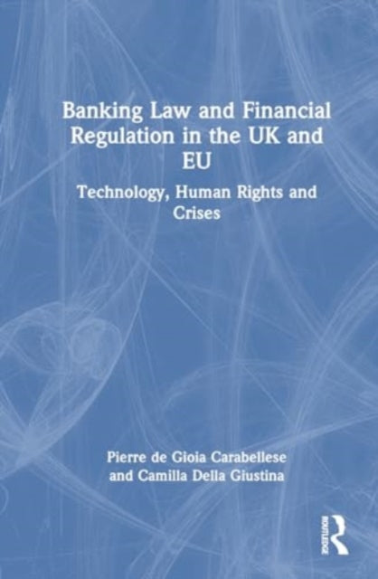 Banking Law and Financial Regulation in the UK and EU: Technology, Human Rights and Crises