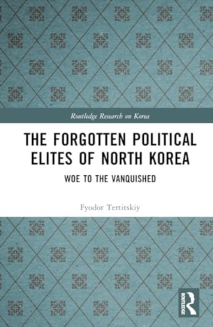 The Forgotten Political Elites of North Korea: Woe to the Vanquished
