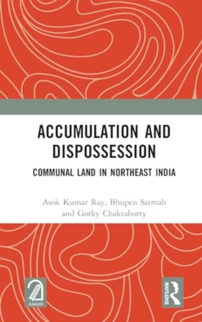 Accumulation and Dispossession: Communal Land in Northeast India