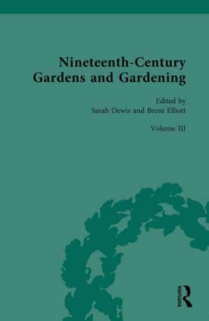 Nineteenth-Century Gardens and Gardening: Volume III: Science: Institutions